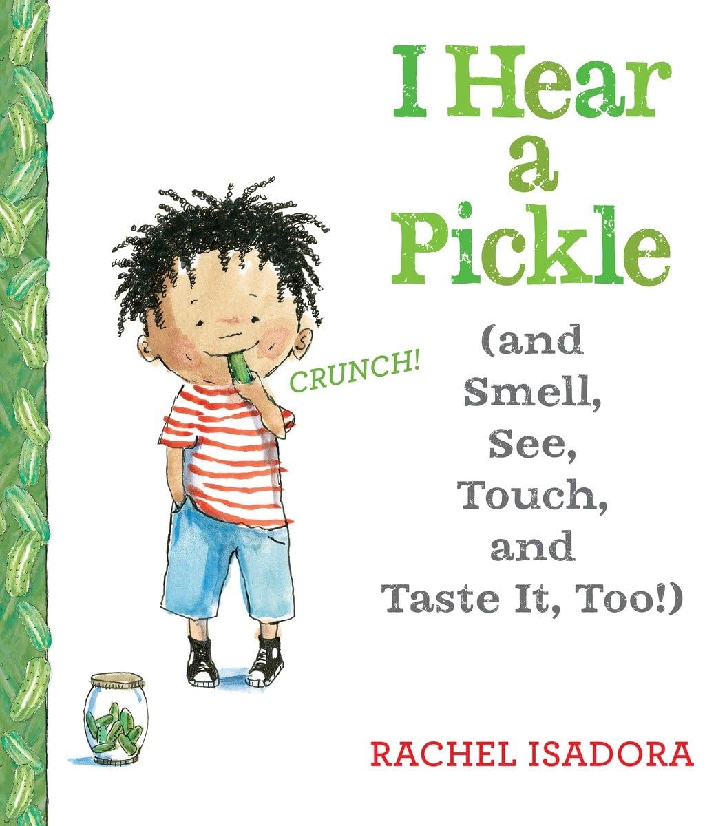 I Hear a Pickle: and Smell, See, Touch, & Taste It, Too! by
