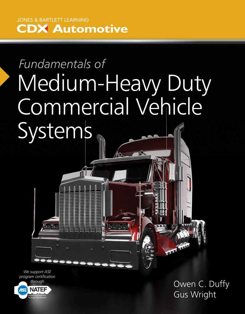 Fundamentals of Medium/Heavy Duty Commercial Vehicle Systems: 2014 NATEF Edition (Jones & Bartlett Learning Cdx Automotive)