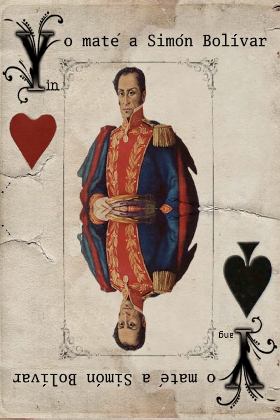 Yo maté a Simón Bolívar (Spanish Edition)