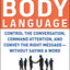 Winning Body Language: Control the Conversation, Command Attention, and Convey the Right Message without Saying a Word