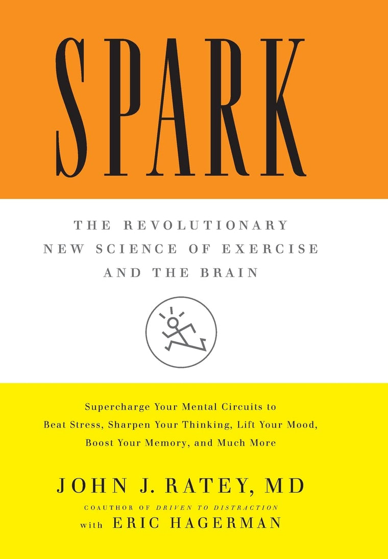 Spark: The Revolutionary New Science of Exercise and the Brain
