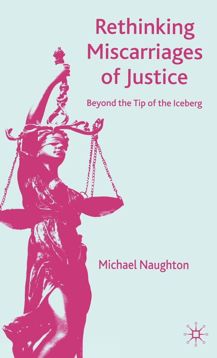 Rethinking Miscarriages of Justice: Beyond the Tip of the Iceberg (Critical Studies of the Asia-Pacific)