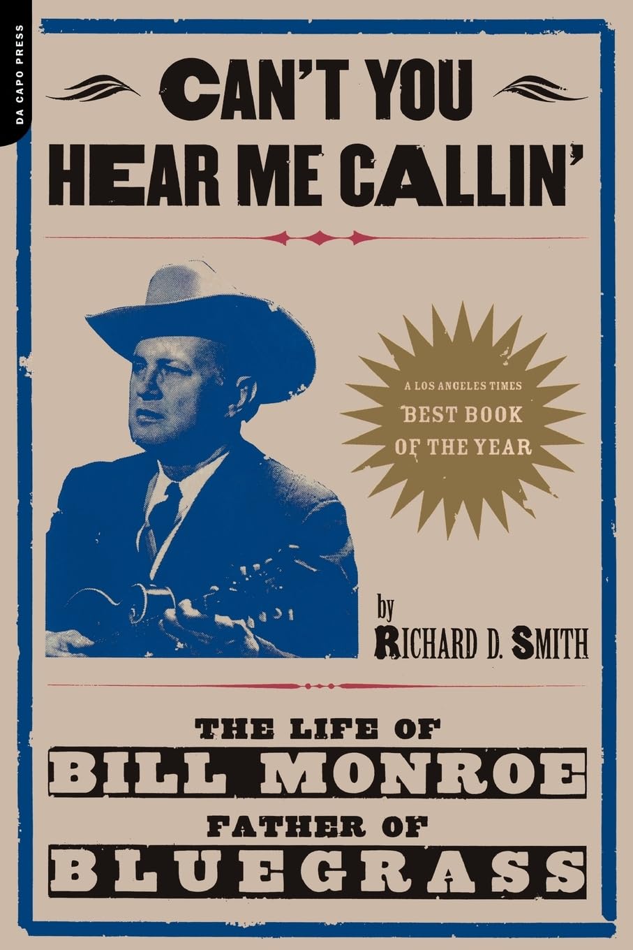 Can't You Hear Me Callin': The Life of Bill Monroe, Father o