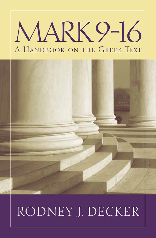 Mark 9-16: A Handbook on the Greek Text (Baylor Handbook on the Greek New Testament)