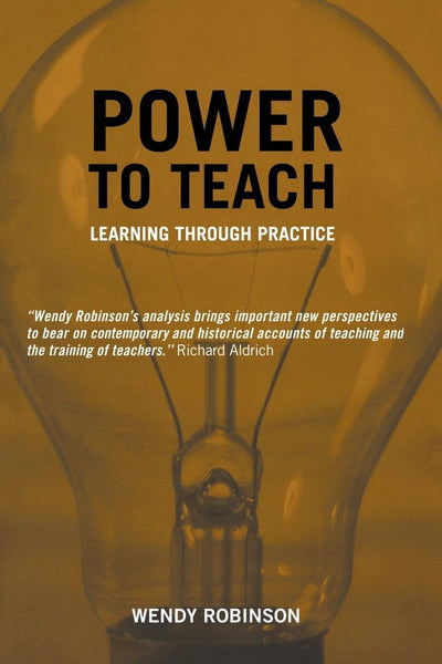 Power to Teach: Learning Through Practice (Woburn Education Series)