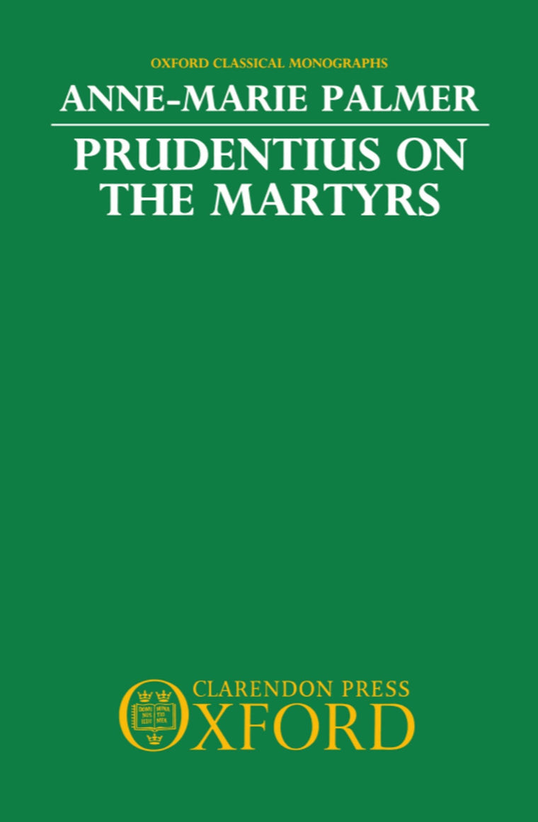 Prudentius on the Martyrs (Oxford Classical Monographs)