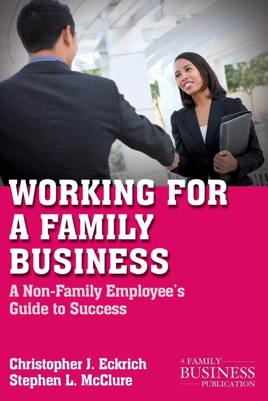 Working for a Family Business: A Non-Family Employee's Guide to Success (A Family Business Publication)