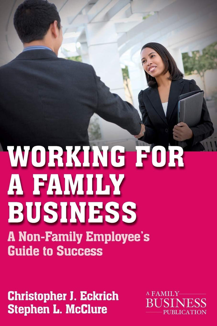 Working for a Family Business: A Non-Family Employee's Guide to Success (A Family Business Publication)