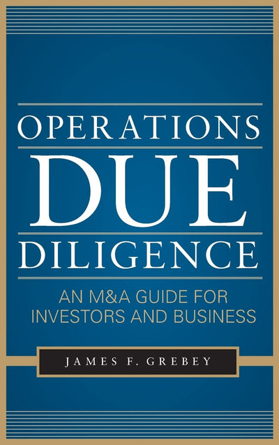 Operations Due Diligence: An M&A Guide for Investors and Business