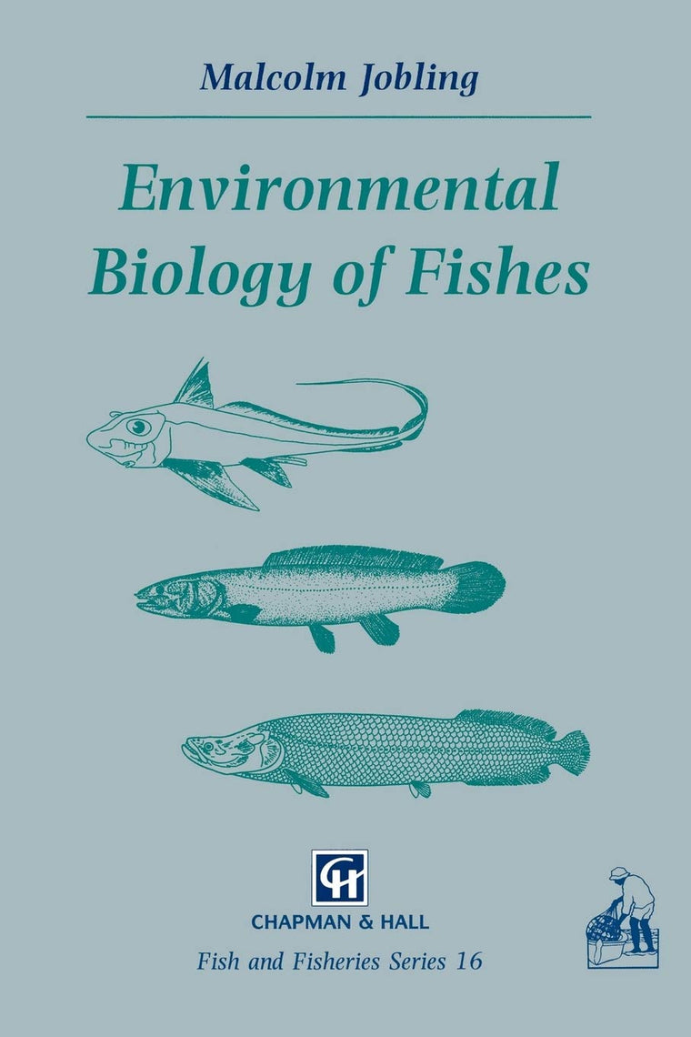 Environmental Biology of Fishes (Fish & Fisheries Series, 16)