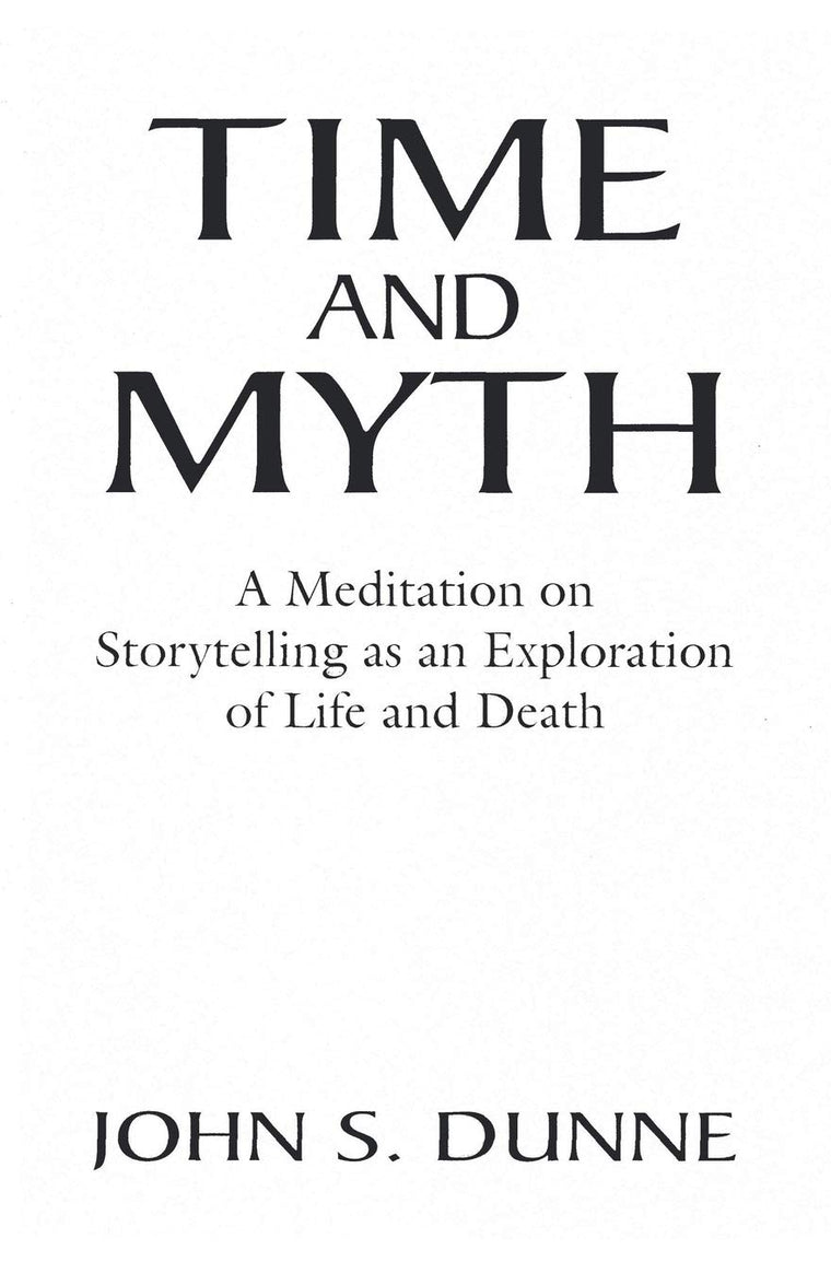 Time and Myth: A Meditation on Storytelling as an Exploration of Life and Death