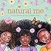 Natural Me: A Beautiful Watercolor Picture Book About Empowerment and Self-Love for Black Girls (Ages 4-8)