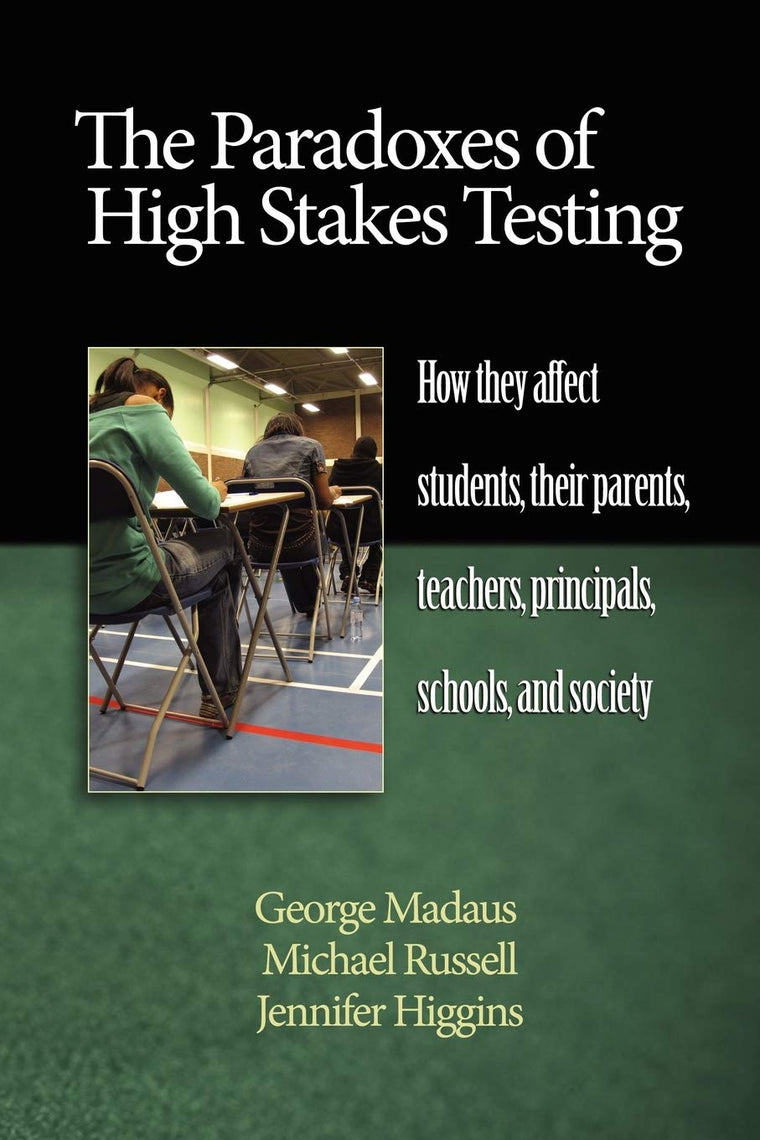 The Paradoxes of High Stakes Testing: How They Affect Studen