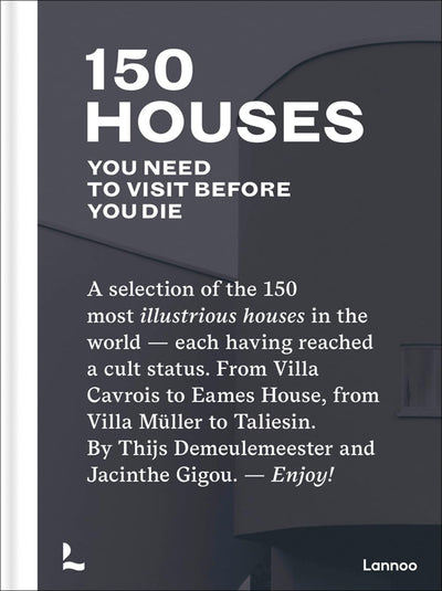 150 Houses You Need to Visit Before Your Die: A selection of the 150 most illustrious houses - each having reached a cult status. From Villa Cavrois ... Demeulemeester and Jacinthe Gigou. - Enjoy!