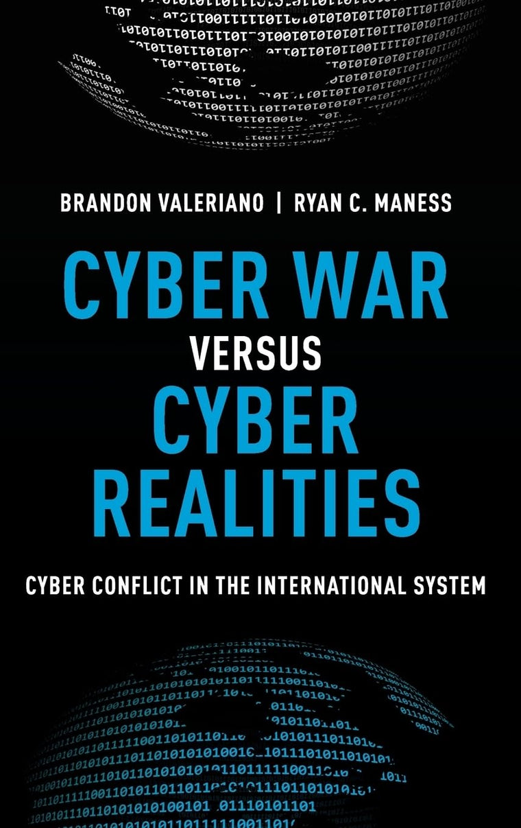 Cyber War versus Cyber Realities: Cyber Conflict in the International System
