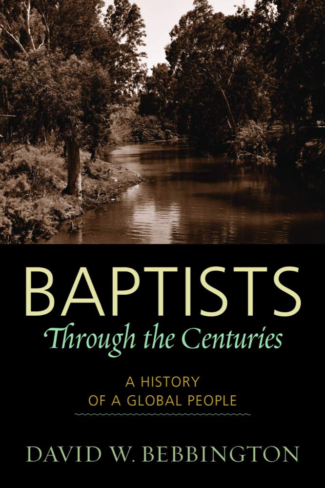 Baptists through the Centuries: A History of a Global People