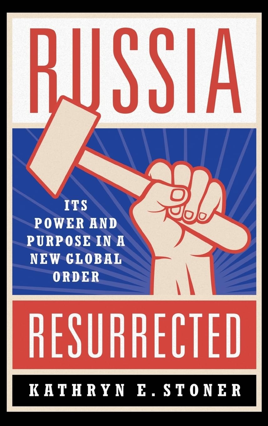 Russia Resurrected: Its Power and Purpose in a New Global Order