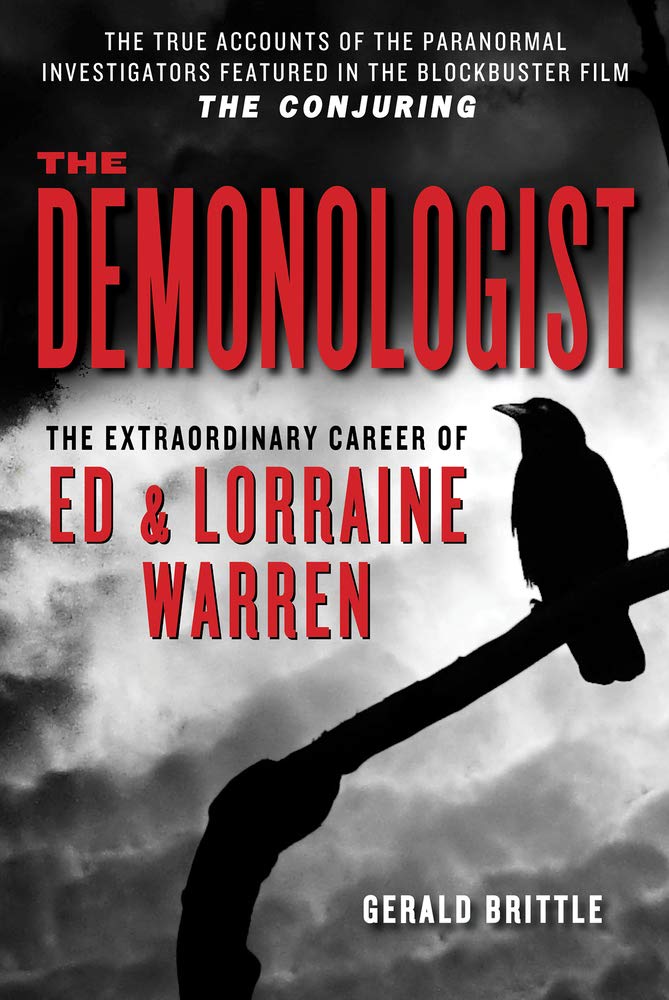 The Demonologist: The Extraordinary Career of Ed and Lorraine Warren (The Paranormal Investigators Featured in the Film "The Conjuring")