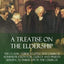 A Treatise on the Eldership: The Classic Guide to Effective Church Administration for Clergy and Priests Seeking to Imbue Life in the Church (Hardcover)