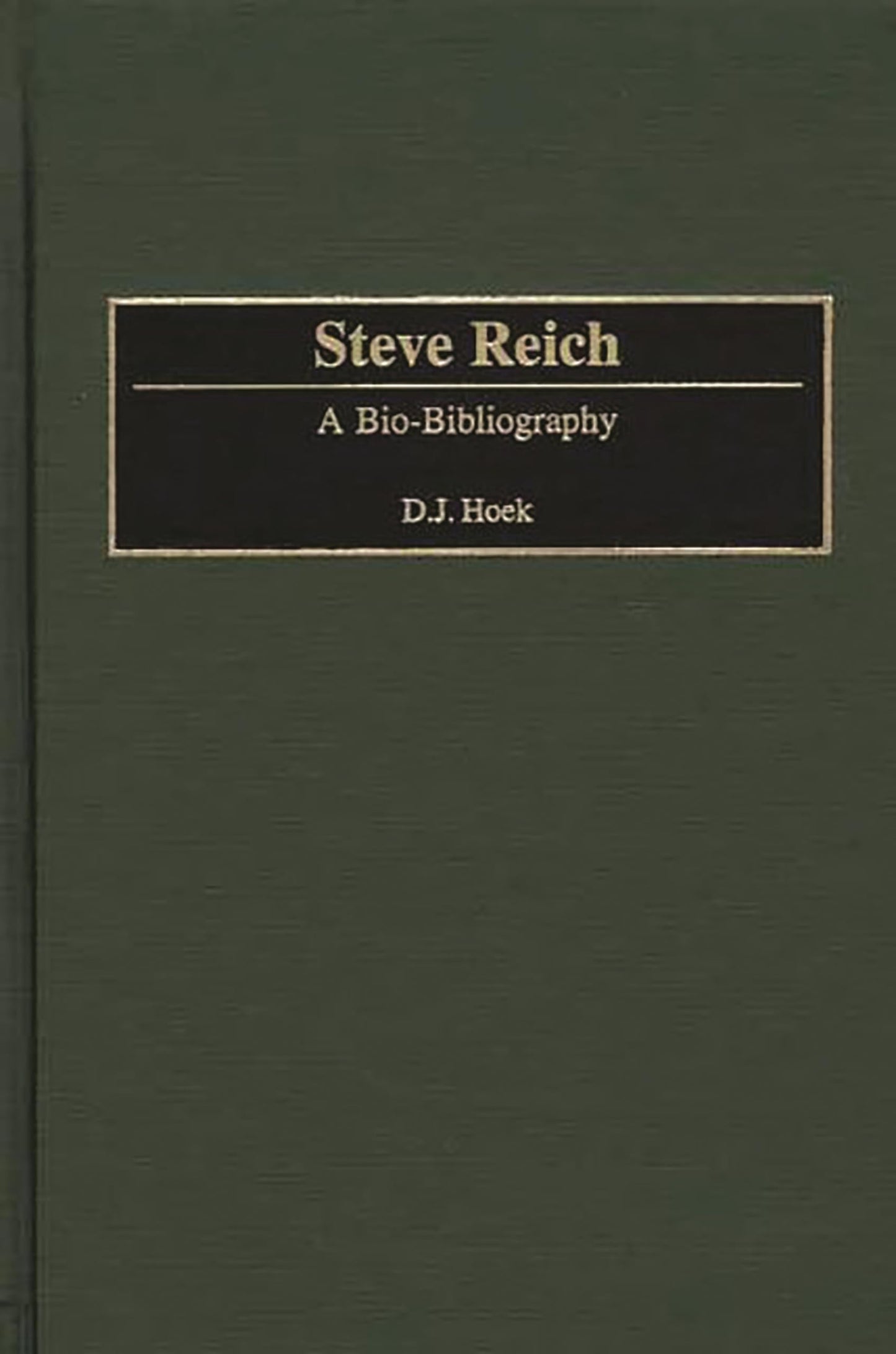 Steve Reich: A Bio-Bibliography (Bio-Bibliographies in Music)