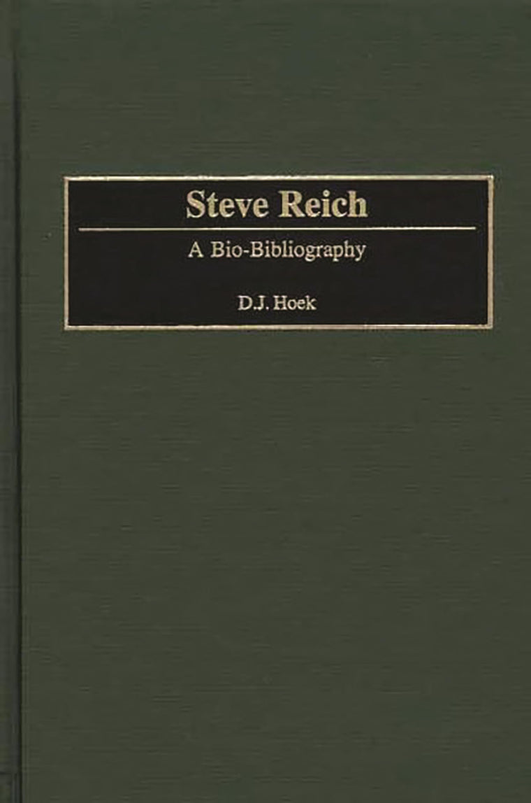 Steve Reich: A Bio-Bibliography (Bio-Bibliographies in Music)