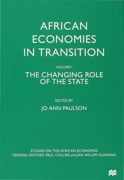 African Economies in Transition: Volume 1: The Changing Role of the State (Studies on the African Economies Series)