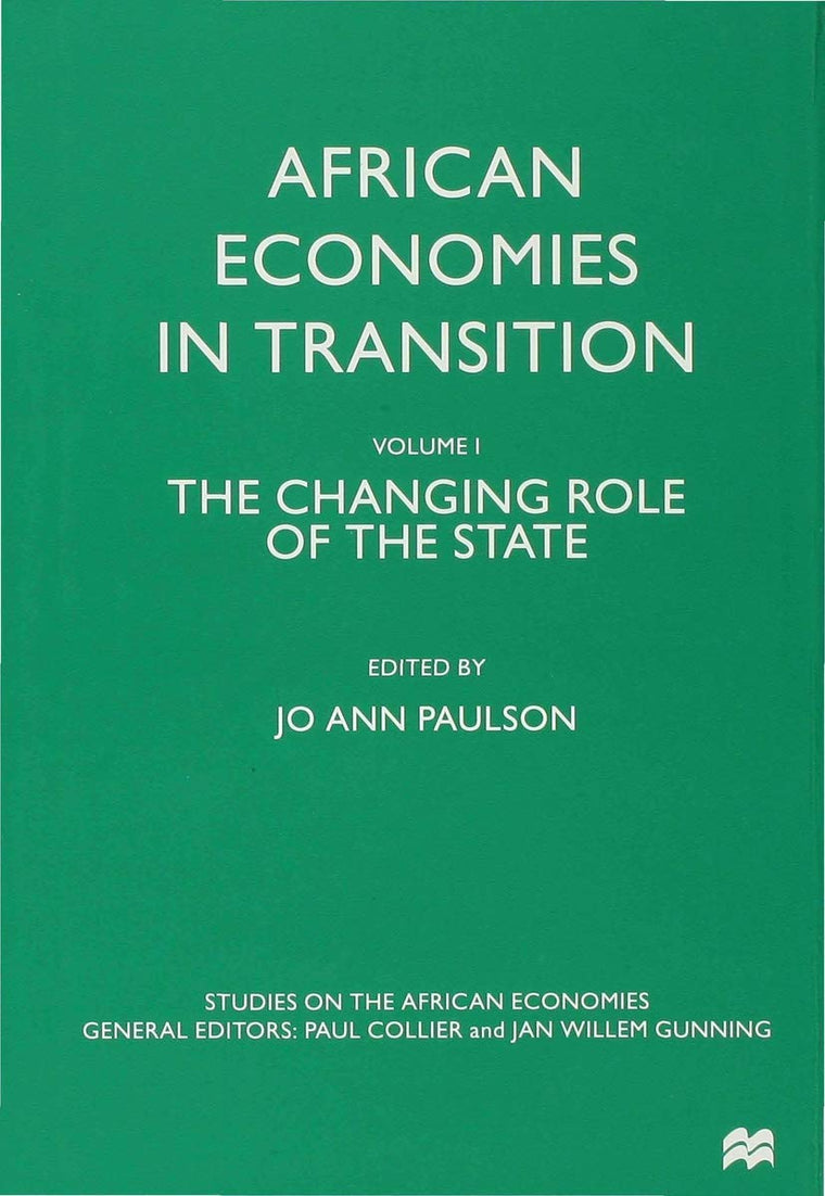 African Economies in Transition: Volume 1: The Changing Role of the State (Studies on the African Economies Series)