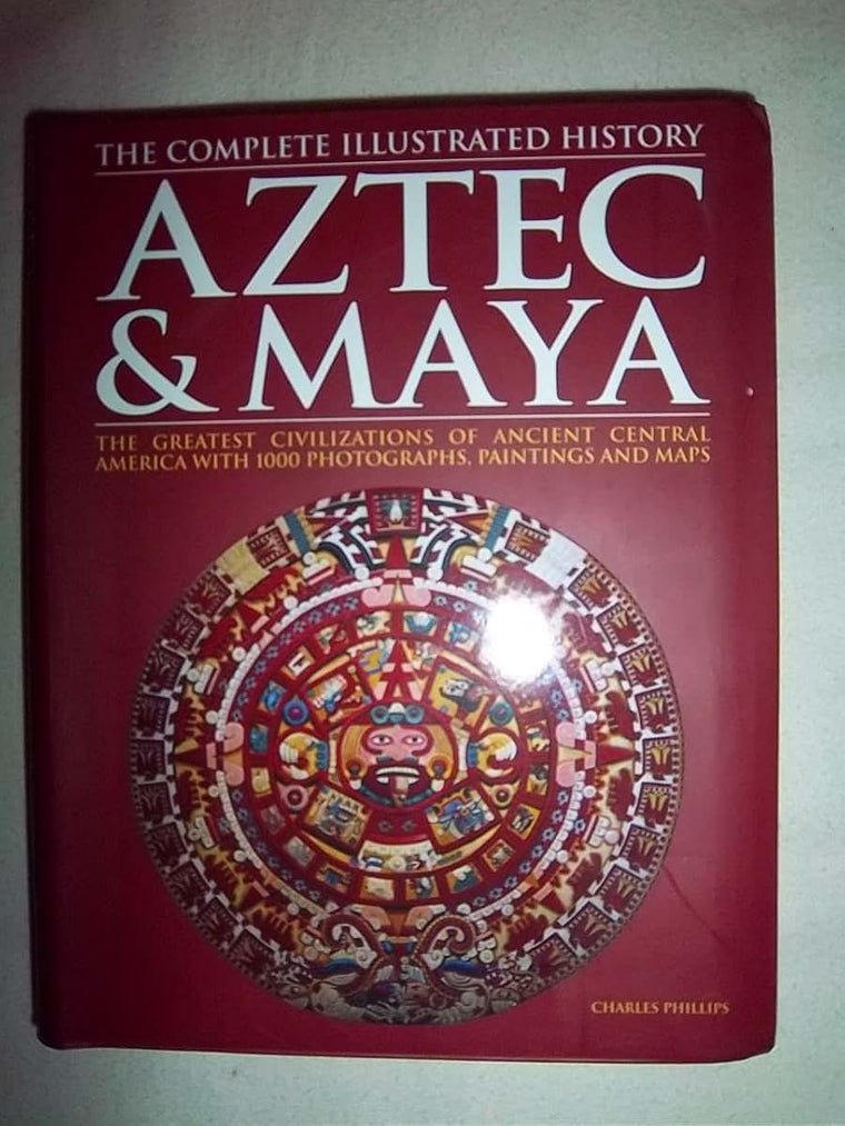 Aztec & Maya: The Complete Illustrated History