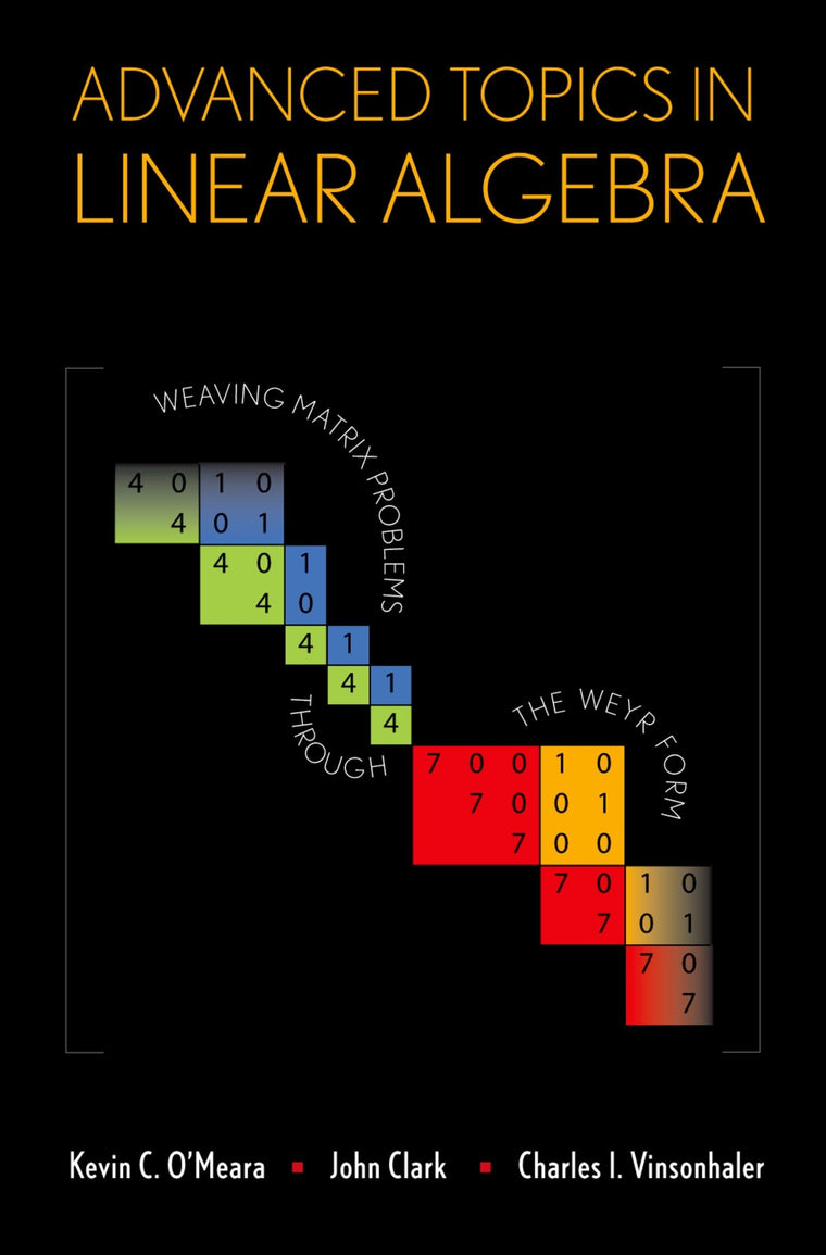 Advanced Topics in Linear Algebra: Weaving Matrix Problems through the Weyr Form