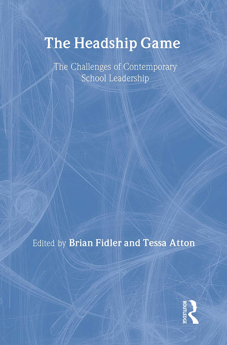 The Headship Game: The Challenges of Contemporary School Leadership