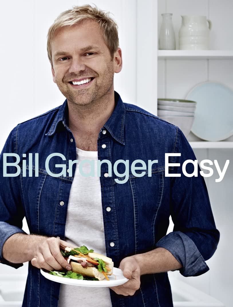 EASY 100 DELICIOUS DISHES FOR by Bill Granger