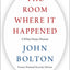 The Room Where It Happened: A White House Memoir