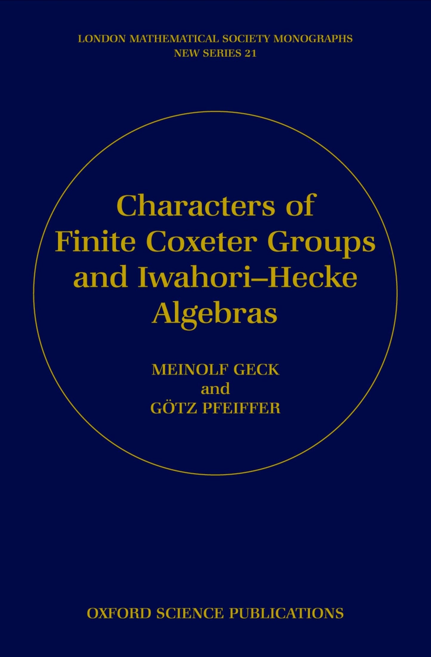 Characters of Finite Coxeter Groups and Iwahori-Hecke Algebras (London Mathematical Society Monographs)