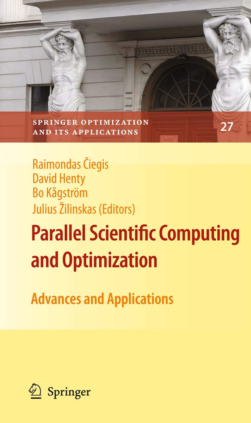Parallel Scientific Computing and Optimization: Advances and Applications (Springer Optimization and Its Applications, 27)