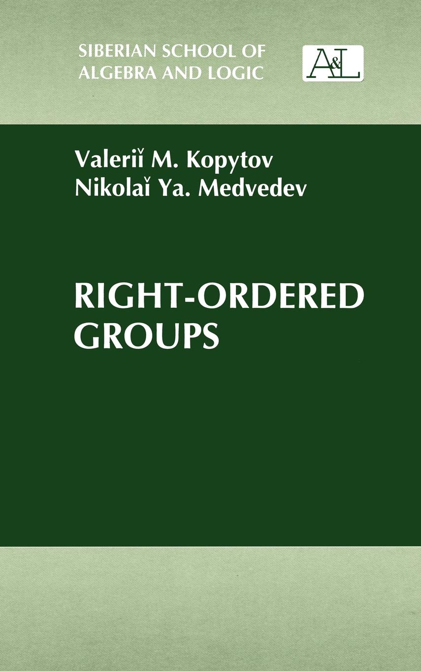 Right-Ordered Groups (Siberian School of Algebra and Logic)
