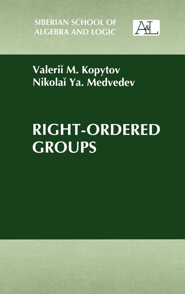 Right-Ordered Groups (Siberian School of Algebra and Logic)
