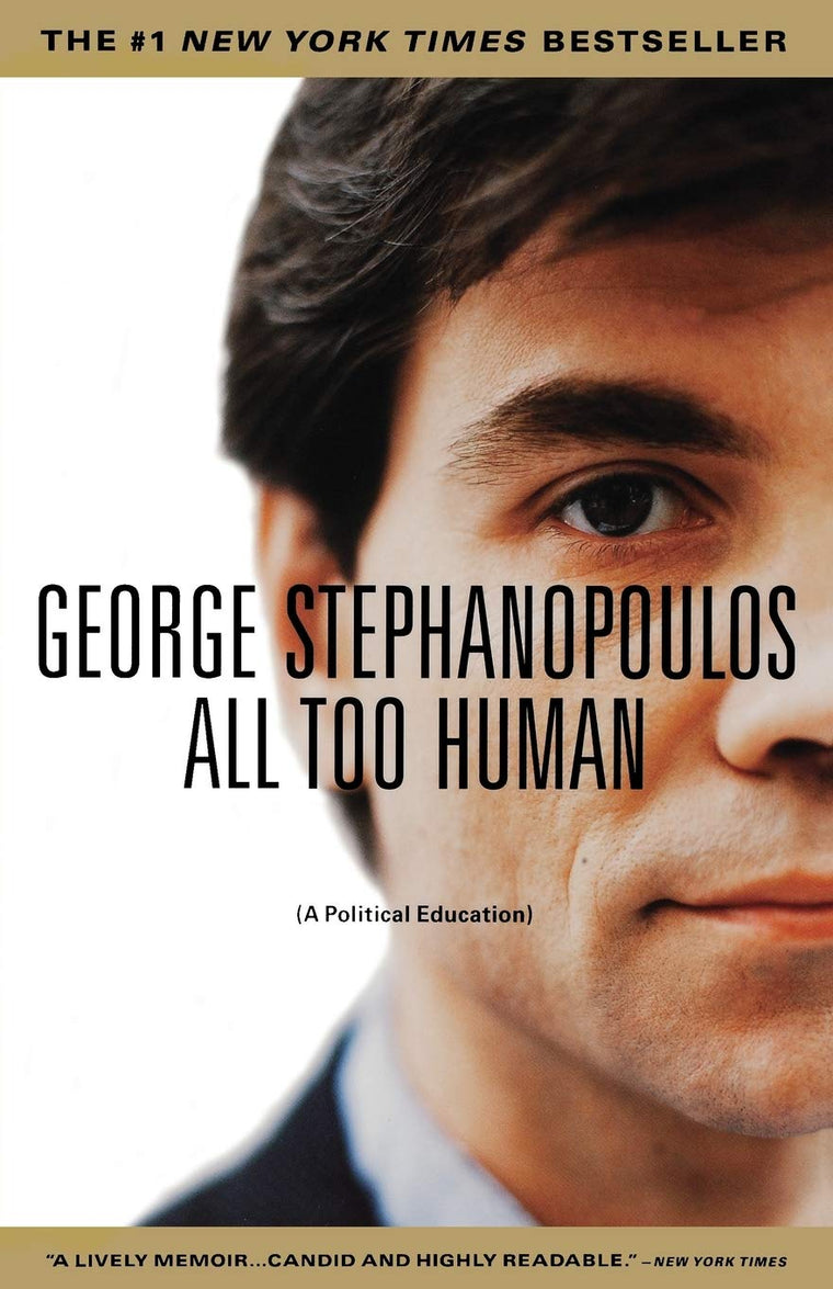 All too Human by Stephanopoulos, George