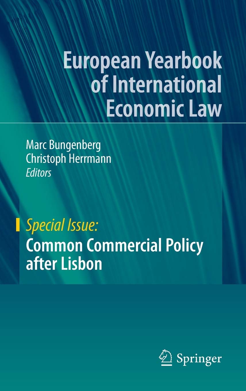 Common Commercial Policy after Lisbon (European Yearbook of International Economic Law)