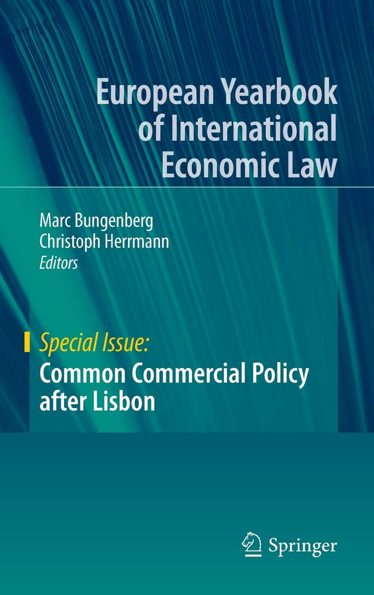 Common Commercial Policy after Lisbon (European Yearbook of International Economic Law)