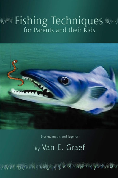 Fishing Techniques for Parents and their Kids: Stories, myths and legends