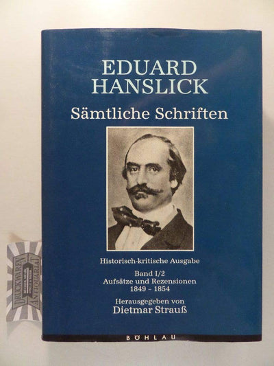 Eduard Hanslick. Samtliche Schriften: Historisch-Kritische Ausgabe: Band I/2: Aufsatze Und Rezensionen 1849-1854 (German Edition)