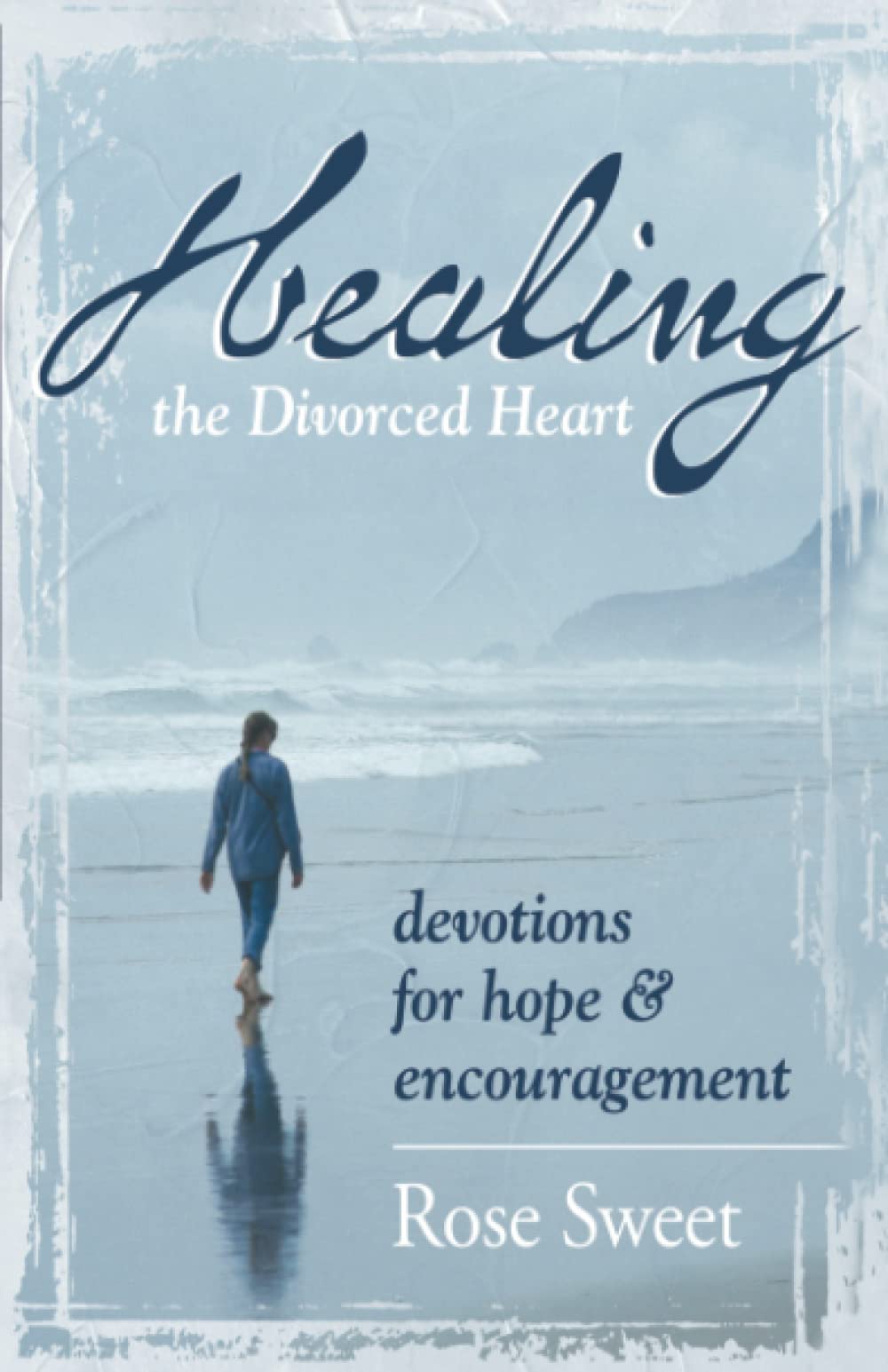 Healing the Divorced Heart: Devotions for Hope & Encouragement