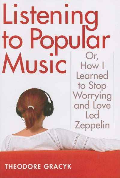 Listening to Popular Music: Or, How I Learned to Stop Worrying and Love Led Zeppelin (Tracking Pop)