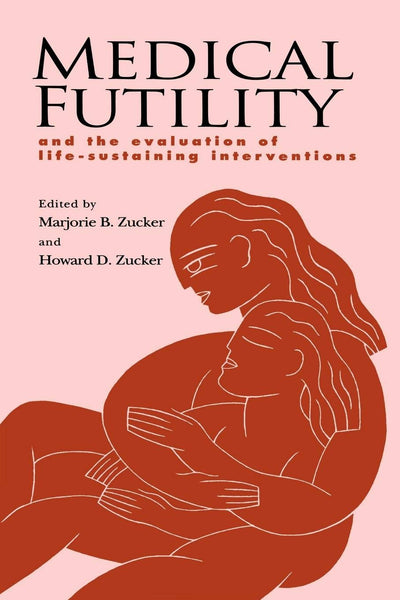 Medical Futility: And the Evaluation of Life-Sustaining Interventions