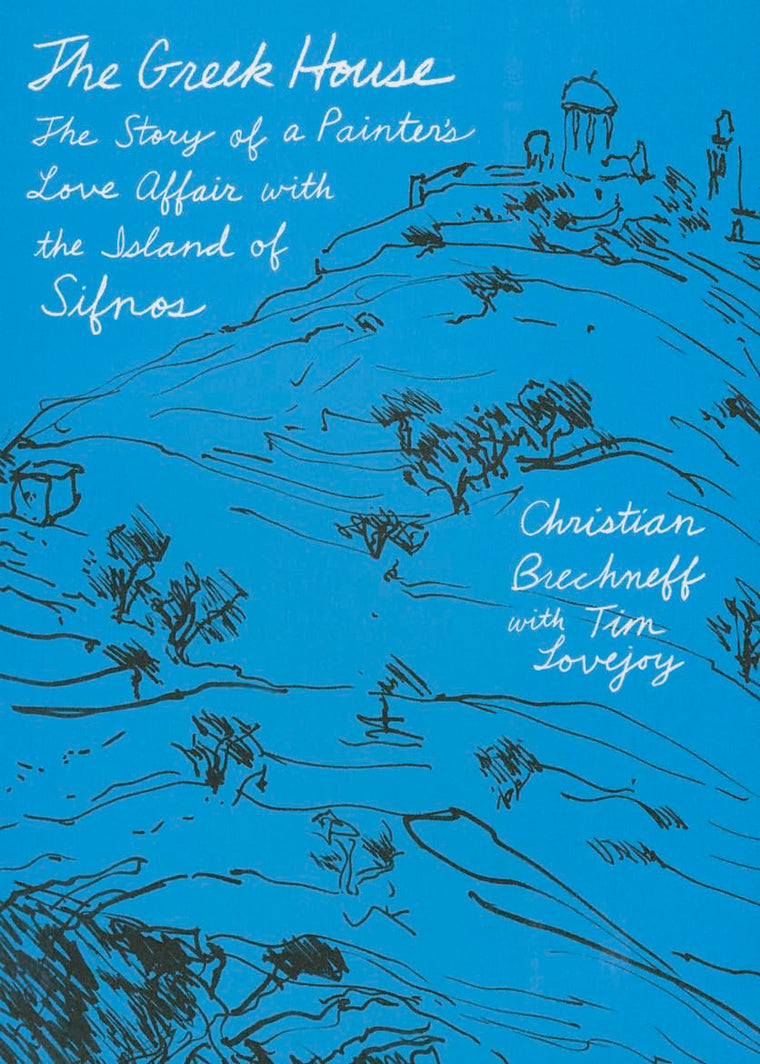 The Greek House: The Story of a Painter's Love Affair with the Island of Sifnos