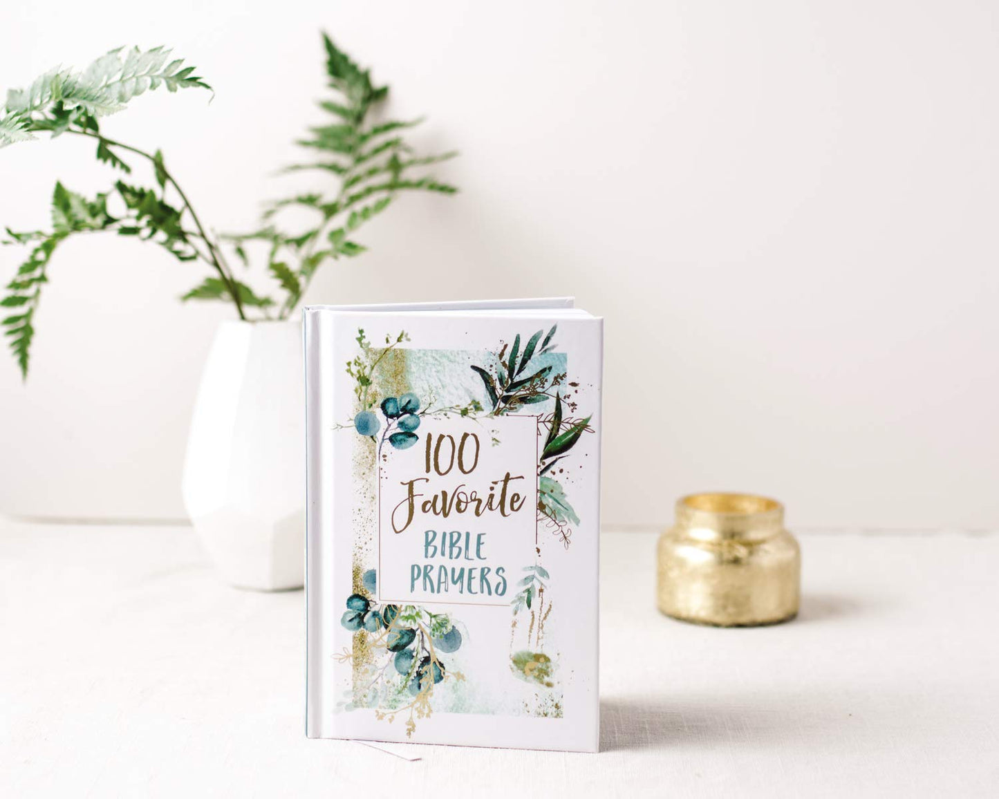 100 Favorite Bible Prayers: Devotions and Prayers to Rest In God's Presence (A 100-Day Devotional)