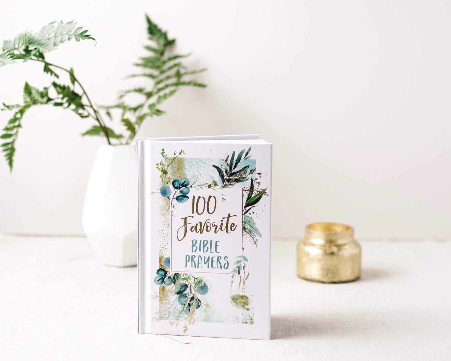 100 Favorite Bible Prayers: Devotions and Prayers to Rest In God's Presence (A 100-Day Devotional)