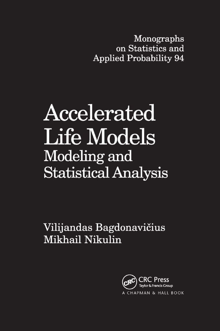 Accelerated Life Models: Modeling and Statistical Analysis (Chapman & Hall/CRC Monographs on Statistics and Applied Probability)