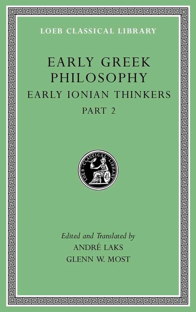 Early Greek Philosophy, Volume III: Early Ionian Thinkers, Part 2 (Loeb Classical Library)
