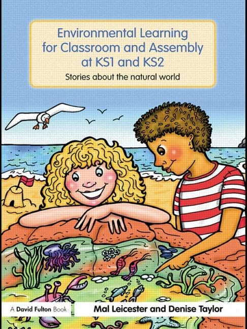 Environmental Learning for Classroom and Assembly at KS1 & KS2 (David Fulton Books)
